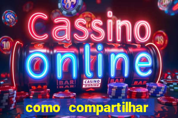 como compartilhar aposta no bet365